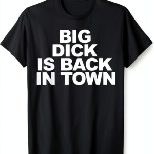 Big Dick è tornato in città Maglietta – Big Dick, taglio classico-0